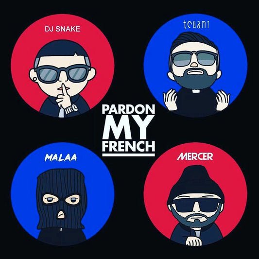 "PARDON MY FRENCH"